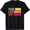 Peace Love Dirt Tracks - Dirt Track Racing Retro T-Shirt