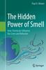 Книга The Hidden Power of Smell : How Chemicals Influence Our Lives and Behavior