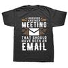 I Survived Another Meeting That Should Have Been An Email Tshirt Funny Jokes Gift Tee Tops Cotton Casual Summer T Shirt