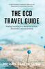 Книга The OCD Travel Guide : Finding Your Way In a World Full of Risk, Discomfort, and Uncertainty