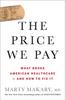 Книга The Price We Pay : What Broke American Health Care--and How To Fix It