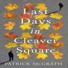 Last Days In Cleaver Square by Patrick McGrath Hardback Book 9781786332745