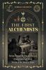 Книга The First Alchemists : The Spiritual and Practical Origins of the Noble and Holy Art