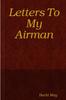 The Letters To My Airman Book