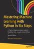Книга Mastering Machine Learning with Python In Six Steps : A Practical Implementation Guide To Predictive Data Analytics Using Python