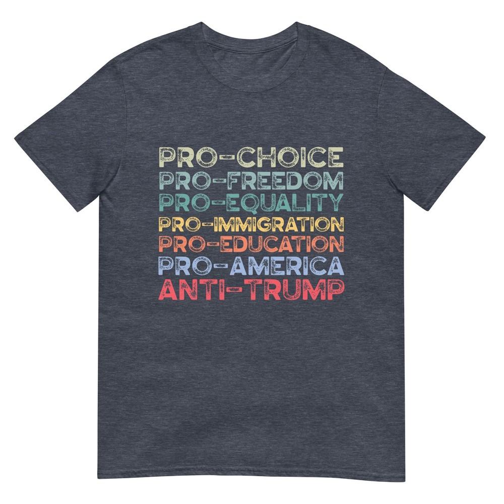 Proamerica Profreedom Prochoice Proequality Antitrump Tshirt