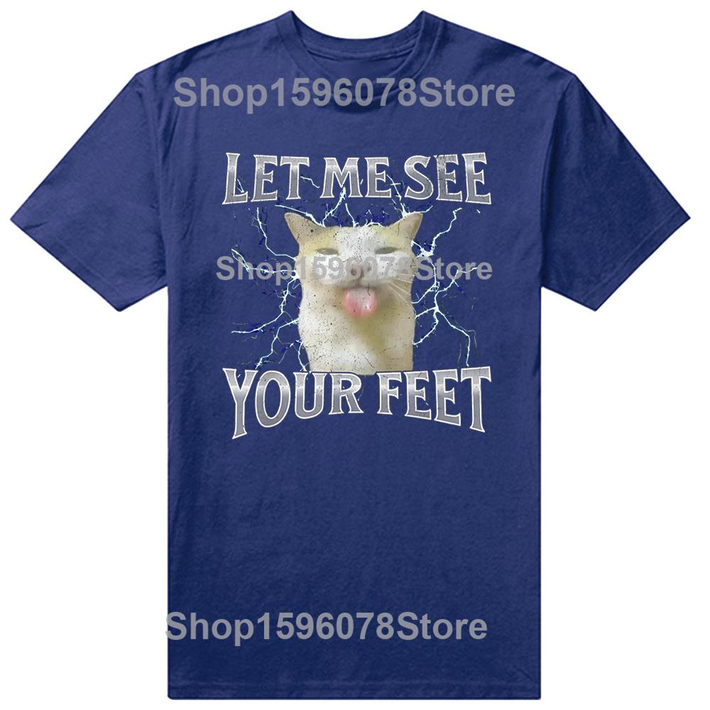 Your Feet Funny Offensive Cat Meme T Shirts Unisex Women Pure Cotton Humor Streetwear Tee Shirt Short Sleeve Unisex Loose Clothing