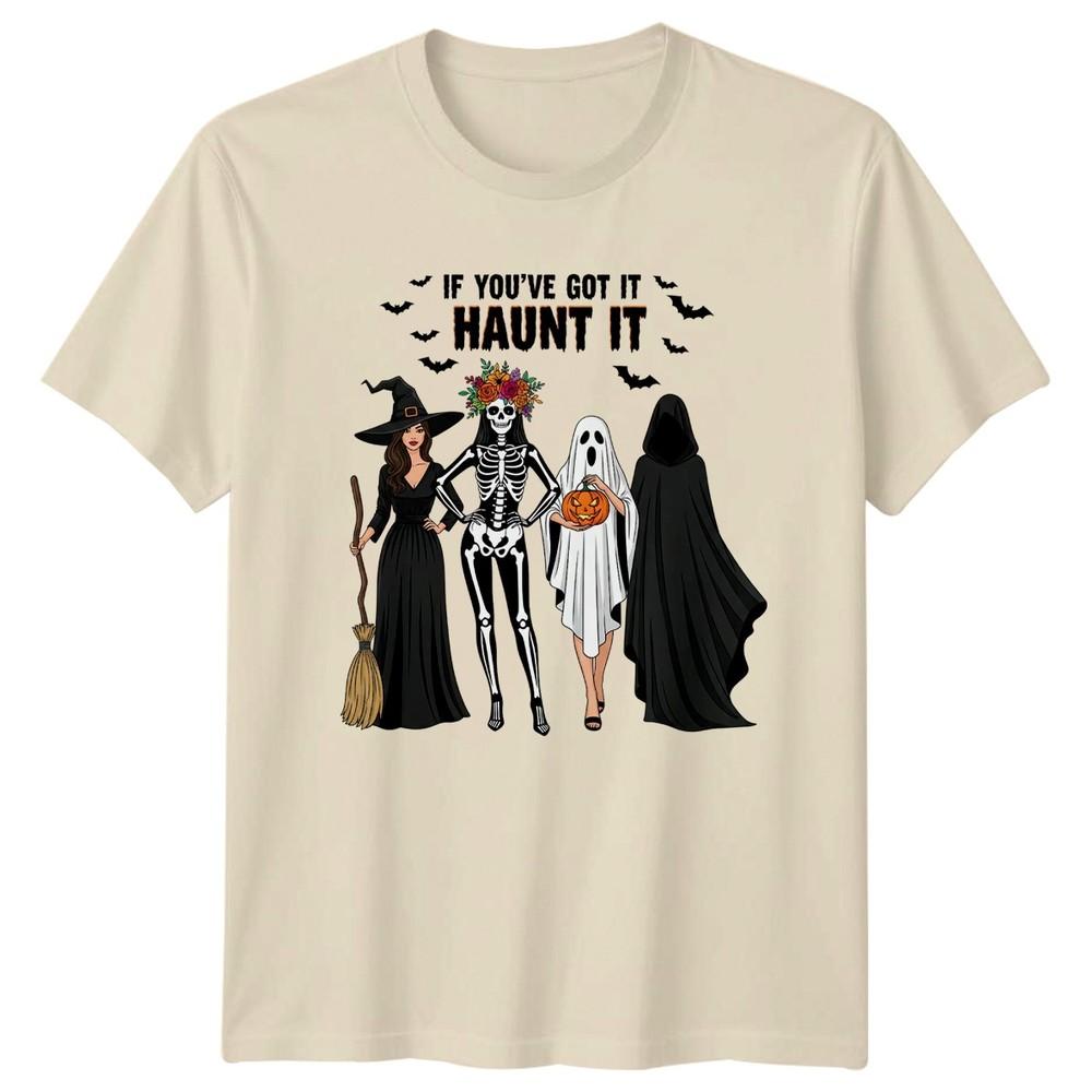 If Youve Got It Haunt Unisexs TShirt Halloween Costumes Halloween