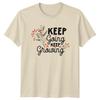 Keep Going Keep Growing Floral Positive Quote Graphic TShirt