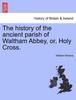 Книга The History of the Ancient Parish of Waltham Abbey, Or, Holy Cross.