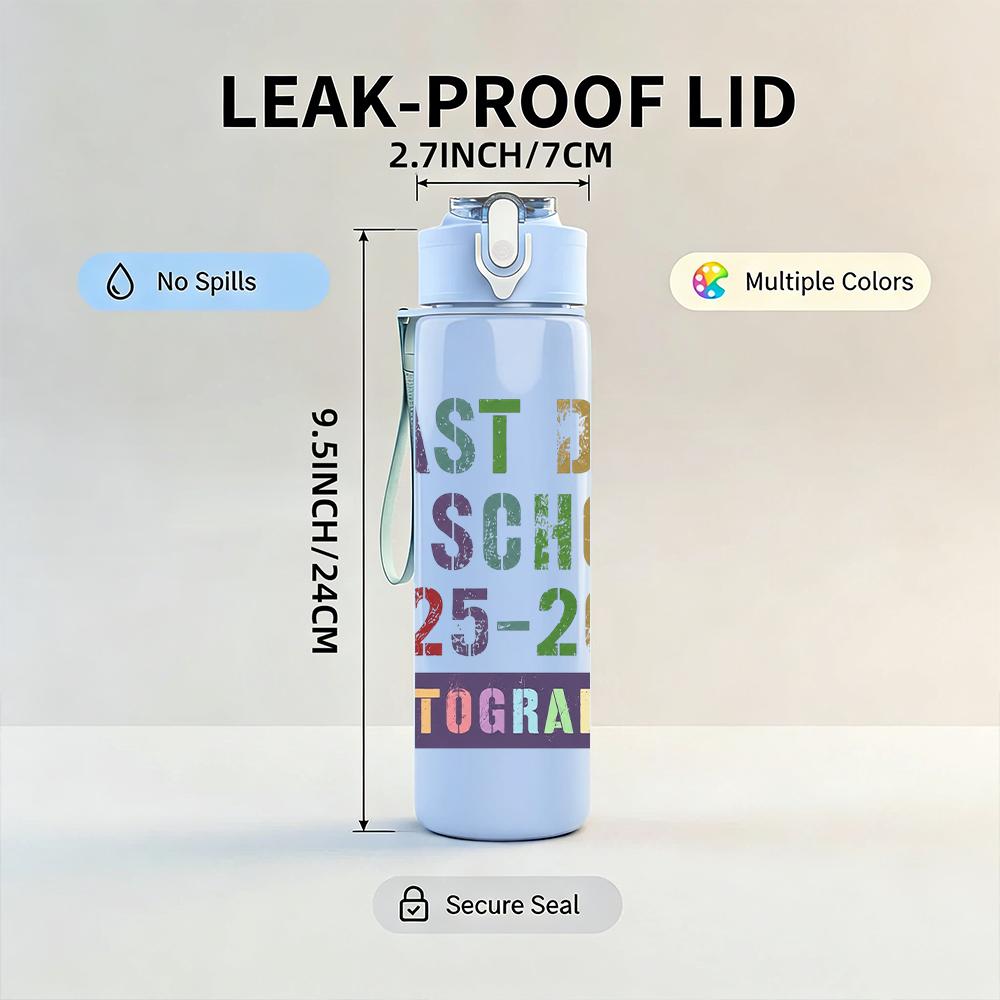 1PC Last Day Of School 2025 2026 Text 750ml Color Plastic Water Bottle Leakproof Flip Straw Lid For Sports Office Home Use