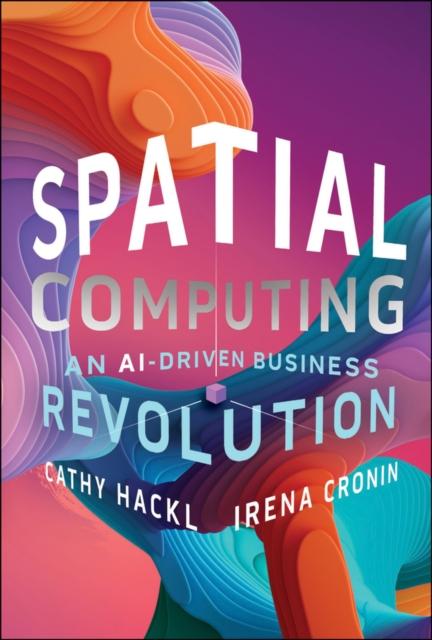 The Spatial Computing: An AI-Driven Business Revolution Book