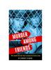 Книга Murder Among Friends : How Leopold and Loeb Tried To Commit the Perfect Crime