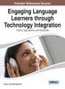 The Engaging Language Learners Through Technology Integration: Theory, Applications, and Outcomes Book