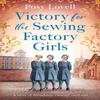 Victory for the Sewing Factory Girls by Posy Lovell Paperback Book 9781398718852
