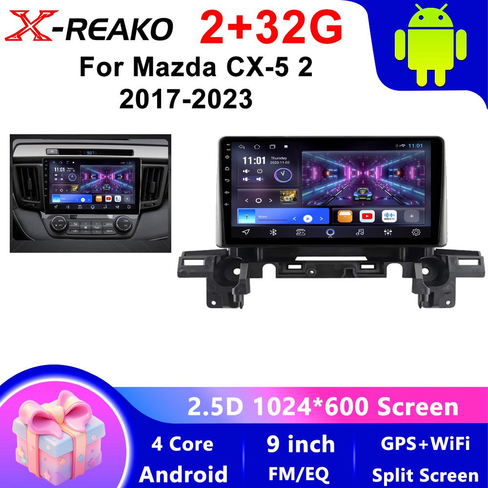 X-REAKO Автомобильный видеоплеер для Mazda CX-5 2017-2023 GPS-навигация Встроенный DSP Carplay Автомагнитола Головное устройство Android