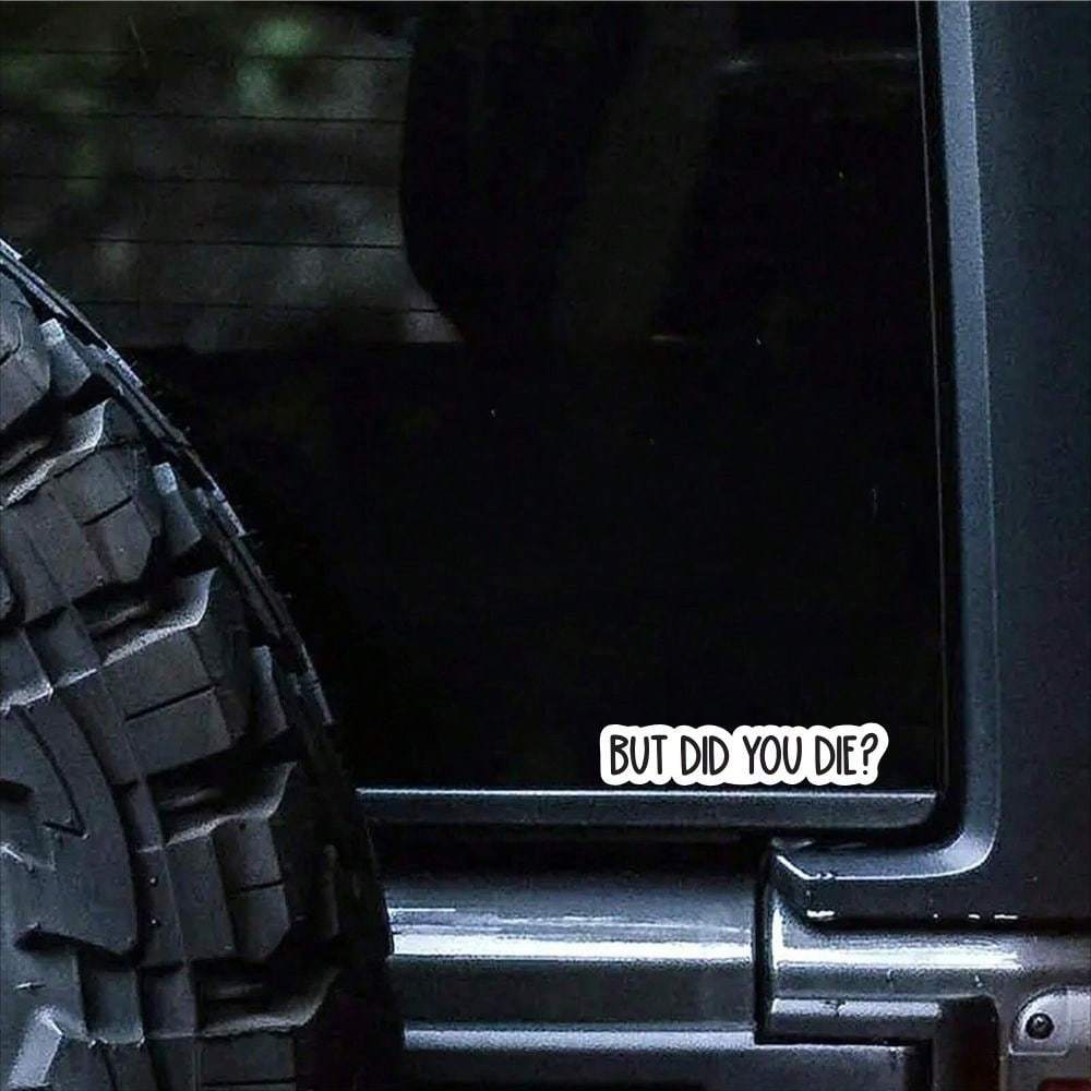 But Did You Die Sticker, Funny Gym Sticker, Motivational Laptop Decals, Motivation Tumbler Sticker, Water Bottle Sticker, Water Bottle Decal