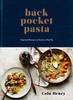 The Back Pocket Pasta : Inspired Dinners To Cook On the Fly: A Cookbook Book