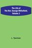 Книга The Life of the Rev. George Whitefield, Volume 1