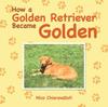 Книга How a Golden Retriever Became Golden
