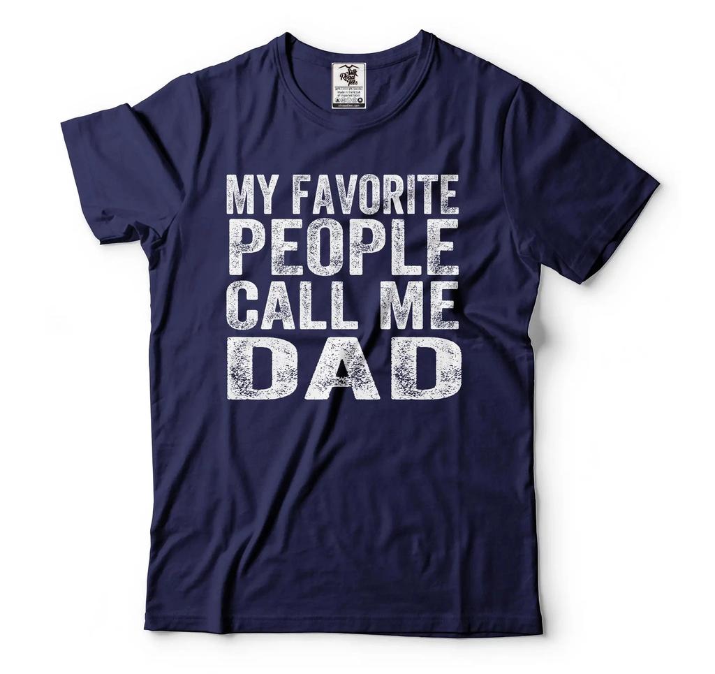 My Favorite People Call Me Dad Shirt Fathers Day Gift Tee Dad Shirt Father Gift