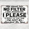 A Provocative Metal Vintage Aluminum Sign, My Mouth Has No Filter, Funny Poster for Outdoor Wall Decoration
