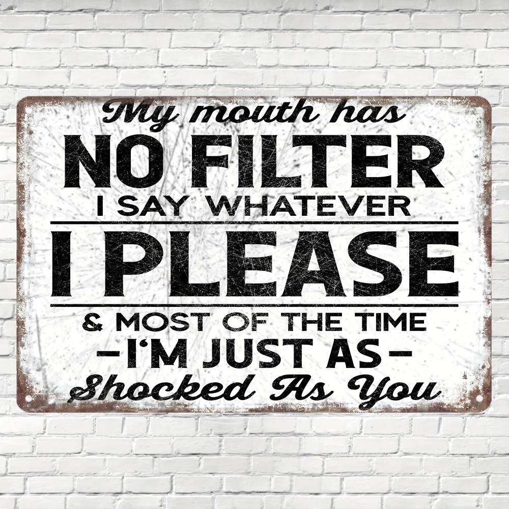 A Provocative Metal Vintage Aluminum Sign, My Mouth Has No Filter, Funny Poster for Outdoor Wall Decoration