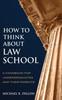 Книга How To Think About Law School : A Handbook for Undergraduates and Their Parents