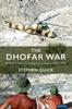 Книга The Dhofar War : British Covert Campaigning In Arabia 1965-1975