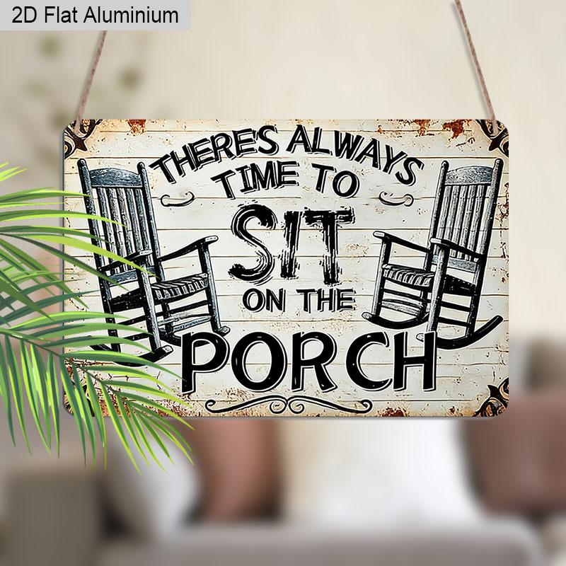 2D Flat 1pc Aluminum Sign "There's Always Time To Sit on The Porch" Rustic Porch Wall Decor Plaque for Home Farmhouse Porch, Perfect Housewarming