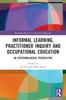 Книга Informal Learning, Practitioner Inquiry and Occupational Education : An Epistemological Perspective