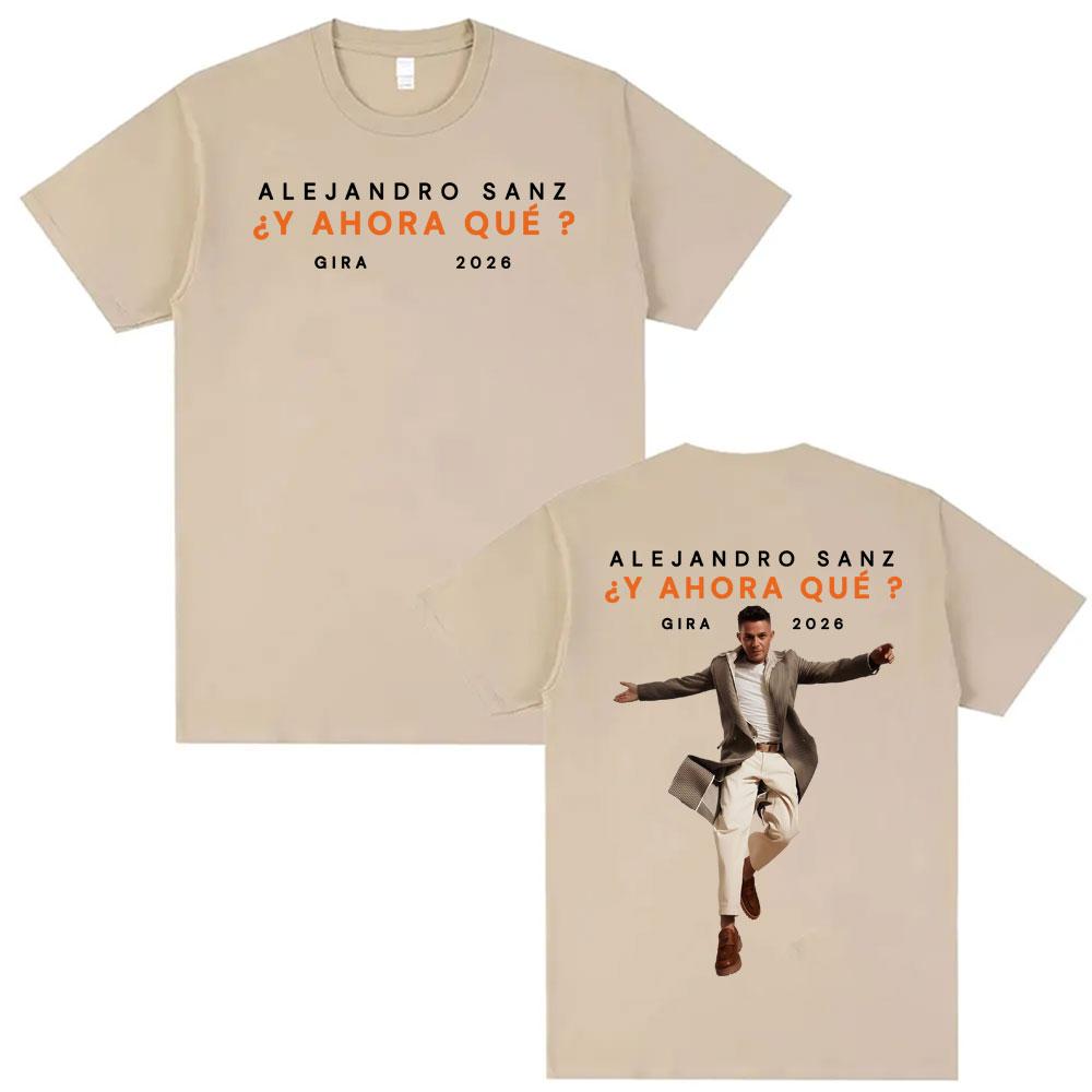 Alejandro Sanz Y AHORA QU Gira 2026 Merch T Shirt Unisex Women Fashion Hip Hop High Street Tshirt Oversized 100 Cotton Tshirts