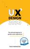 The UX Design 2020 : The Ultimate Beginner's Guide To User Experience Book