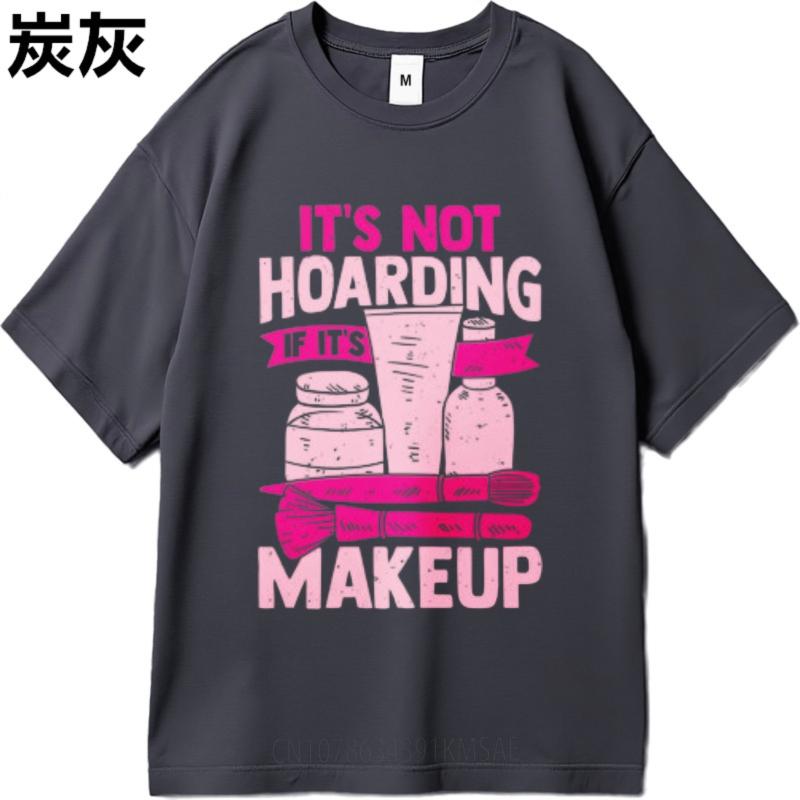 Everyday Tee Travel For Her Summer Tshirt Unisex Its Not Hoarding If Its Makeup Basic Unisex Tees Classic Tshirt Casual Tee