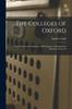 Книга The Colleges of Oxford : Their History and Traditions. XXI Chapters Contributed by Members of the Col
