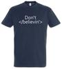 Don't Believin T-Shirt CSS Html Computer Science Scientist Web Designer Design