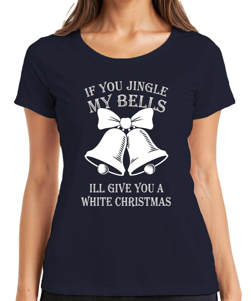 If You Jingle My Bells Ill Give You Christmas Bells Funny Ladies Tshirt