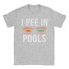 I Pee In Pools Funny Vacation T Shirt Summer  100 Cotton T Shirts For Mens PopularTee Shirt ShortSleeved Vintage Tops