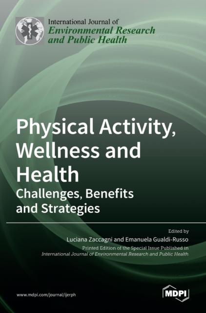 The Physical Activity, Wellness and Health : Challenges, Benefits and Strategies Book