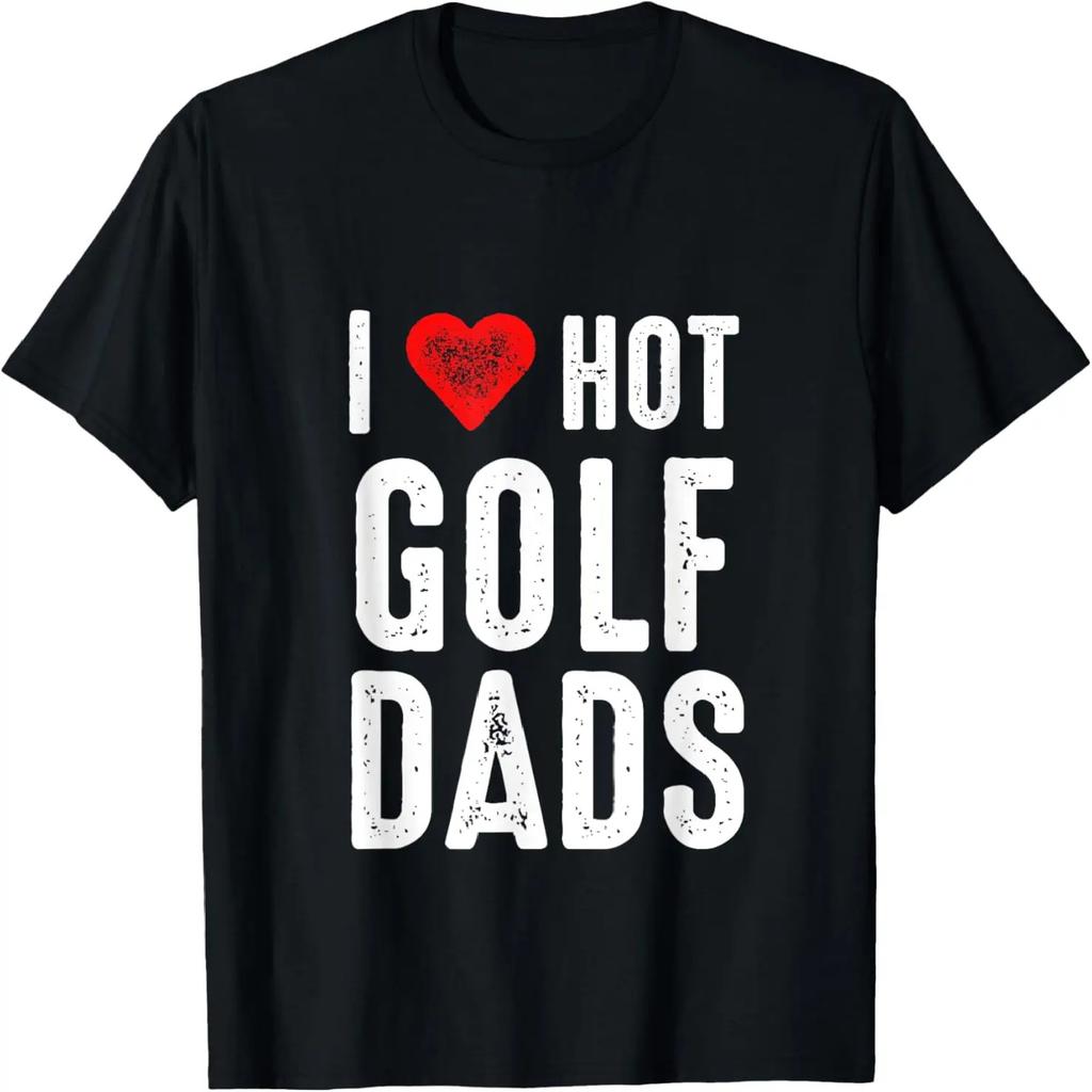 I Love Hot Golf Dads T-Shirt
