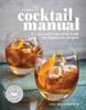 The The Complete Cocktail Manual : Recipes and Tricks of the Trade for Modern Mixologists Book