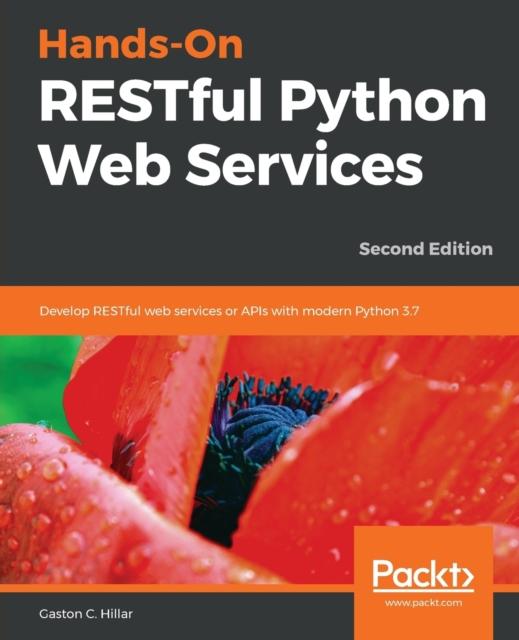 Книга Hands-On RESTful Python Web Services : Develop RESTful Web Services or APIs with Modern Python 3.7, 2nd Edition