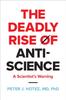 Книга The Deadly Rise of Anti-science : A Scientist's Warning