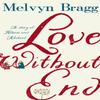 Love Without End by Melvyn Bragg Hardback Book 9781473690929