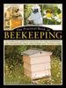 Книга The Practical Book of Beekeeping : A Complete How-to Manual On the Satisfying Art of Keeping Bees and Their Day To Day Care