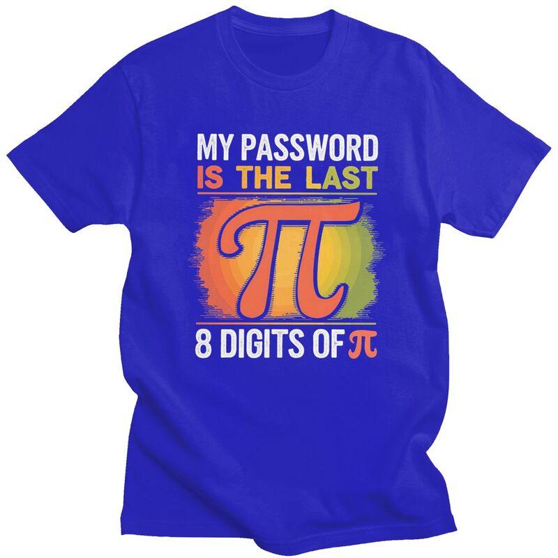 Custom Mens My Password Is The Last 8 Digits Of Pi T Shirt ShortSleeve Cotton Tshirt Math Teacher Gift Tee Slim Fit Clothing