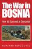 Книга The War In Bosnia : How To Succeed At Genocide