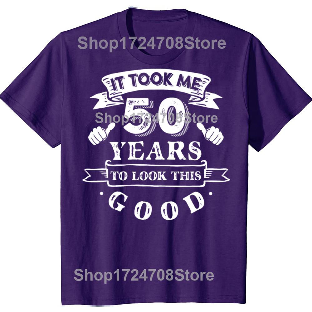 Мне потребовалось 50 лет, чтобы выглядеть так хорошо 50-й день рождения Футболки Мужская Мода Повседневная Футболка 100% Хлопок Свободная Оверсайз Футболка