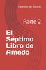 The El Septimo Libro De Amado : Parte 2 Book