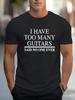 Tees For, Funny 'Too Many Guitars' Print T Shirt, Casual Short Sleeve Tshirt For Summer Spring Fall, Tops As Gifts,